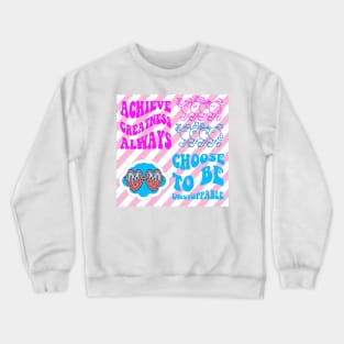 ACHIEVE GREATNESS ALWAYS Crewneck Sweatshirt